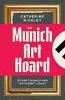 The Munich Art Hoard - Catherine Hickley - 9780500292570