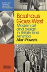 Bauhaus Goes West - Alan Powers - 9780500295861