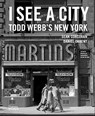 I See a City: Todd Webb's New York - Todd Webb ; Sean Corcoran ; Daniel Okrent - 9780500545522