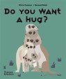 Do You Want a Hug? - Olivia Cosneau ; Bernard Duisit - 9780500653005