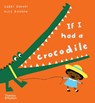 If I had a crocodile - Gabby Dawnay - 9780500660270
