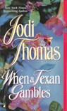 When a Texan Gambles - Jodi Thomas - 9780515136296