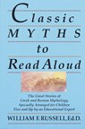 Classic Myths to Read Aloud - William F. Russell - 9780517588376