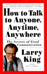 How to Talk to Anyone, Anytime, Anywhere - Larry King ; Bill Gilbert - 9780517884539