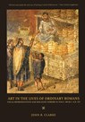 Art in the Lives of Ordinary Romans - John R. Clarke - 9780520248151