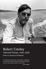 Selected Poems of Robert Creeley, 1945--2005 - Robert Creeley - 9780520251960
