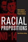 Racial Propositions - Daniel Martinez HoSang - 9780520266667