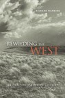 Rewilding the West - Richard Manning - 9780520267954