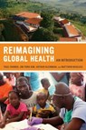 Reimagining Global Health - Paul Farmer ; Arthur Kleinman ; Jim Kim - 9780520271999