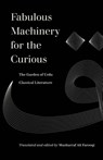 Fabulous Machinery for the Curious - Musharraf Ali Farooqi - 9780520388239