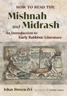How to Read the Mishnah and Midrash - Ishay Rosen-Zvi - 9780520389847