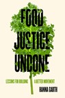 Food Justice Undone - Hanna Garth - 9780520396685