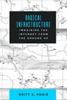 Radical Infrastructure - Britt Paris - 9780520402058