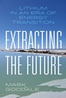 Extracting the Future - Mark Goodale - 9780520402799