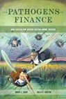 The Pathogens of Finance - Brent Z. Kaup ; Kelly F. Austin - 9780520412507