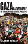 Gaza Catastrophe: The Genocide in World-Historical Perspective - Gilbert Achcar - 9780520423541