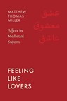 Feeling Like Lovers - Matthew Thomas Miller - 9780520426337
