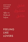 Feeling Like Lovers - Matthew Thomas Miller - 9780520426344