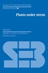 Plants under Stress - HAMLYN G. JONES ; T. J. (UNIVERSITY OF SUSSEX) FLOWERS ; M. B. (TRINITY COLLEGE,  Dublin) Jones - 9780521050371