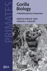 Gorilla Biology - ANDREA B. (DUKE UNIVERSITY,  North Carolina) Taylor ; Michele L. (Tufts University, Massachusetts) Goldsmith - 9780521078917