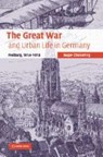 The Great War and Urban Life in Germany - ROGER (GEORGETOWN UNIVERSITY,  Washington DC) Chickering - 9780521109772