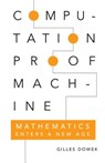 Computation, Proof, Machine - GILLES (ECOLE POLYTECHNIQUE,  Paris) Dowek ; Pierre Guillot ; Marion Roman - 9780521133777