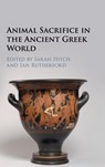 Animal Sacrifice in the Ancient Greek World - SARAH (CORPUS CHRISTI COLLEGE,  Oxford) Hitch ; Ian (University of Reading) Rutherford - 9780521191036