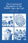 The Commercial Revolution of the Middle Ages, 950–1350 - Robert S. Lopez - 9780521290463