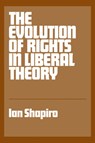 The Evolution of Rights in Liberal Theory - Ian Shapiro - 9780521338530