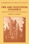 Fire and Vegetation Dynamics - Edward A. (University of Calgary) Johnson - 9780521341516