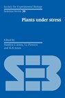 Plants under Stress - HAMLYN G. JONES ; T. J. (UNIVERSITY OF SUSSEX) FLOWERS ; M. B. (TRINITY COLLEGE,  Dublin) Jones - 9780521344234