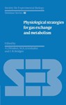 Physiological Strategies for Gas Exchange and Metabolism - A. J. (University of Birmingham) Woakes ; M. K. (Heinrich-Heine-Universitat Dusseldorf) Grieshaber ; C. R. (Heinrich-Heine-Universitat Dusseldorf) Bridges - 9780521366021
