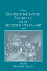 Eighteenth-Century Aesthetics and the Reconstruction of Art - JR,  Paul Mattick - 9780521431064