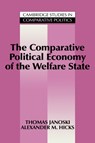 The Comparative Political Economy of the Welfare State - THOMAS (DUKE UNIVERSITY,  North Carolina) Janoski ; Alexander M. (Emory University, Atlanta) Hicks - 9780521434737