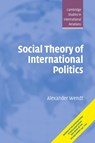 Social Theory of International Politics - Alexander (University of Chicago) Wendt - 9780521469609