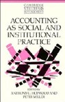 Accounting as Social and Institutional Practice - Anthony G. (London School of Economics and Political Science) Hopwood ; Peter (London School of Economics and Political Science) Miller - 9780521469654