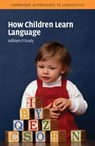 How Children Learn Language - William (University of Hawaii O'Grady - 9780521531924