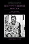 Identity through History - GEOFFREY M. (EAST-WEST CENTER,  Honolulu, Hawaii) White - 9780521533324