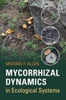 Mycorrhizal Dynamics in Ecological Systems - Michael F. Allen - 9780521539104