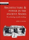 Architecture and Power in the Ancient Andes - JERRY D. (CALIFORNIA STATE UNIVERSITY,  Dominguez Hills) Moore - 9780521553636