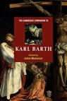 The Cambridge Companion to Karl Barth - John (University of Oxford) Webster - 9780521585606