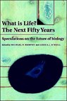 What is Life? The Next Fifty Years - MICHAEL P.,  Jr. (University of Otago, New Zealand) Murphy ; Luke A. J. (Trinity College, Dublin) O'Neill - 9780521599399