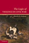 The Logic of Violence in Civil War - Stathis N. (Arnold Wolfers Professor of Political Science Kalyvas - 9780521670043