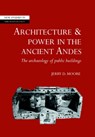 Architecture and Power in the Ancient Andes - JERRY D. (CALIFORNIA STATE UNIVERSITY,  Dominguez Hills) Moore - 9780521675635