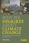 Why We Disagree about Climate Change - Mike (University of East Anglia) Hulme - 9780521727327