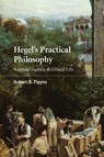Hegel's Practical Philosophy - Robert B. (University of Chicago) Pippin - 9780521728720