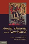 Angels, Demons and the New World - Fernando (University of Bristol) Cervantes ; Andrew (University of Liverpool) Redden - 9780521764582