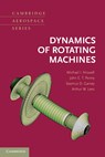 Dynamics of Rotating Machines - Michael I. (Swansea University) Friswell ; John E. T. (Aston University) Penny ; Seamus D. (University of Nottingham) Garvey ; Arthur W. (Swansea University) Lees - 9780521850162