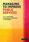 Managing to Improve Public Services - Jean (University of Warwick) Hartley ; Cam (University of Newcastle upon Tyne) Donaldson ; Chris (University of Birmingham) Skelcher ; Mike (University of Bath) Wallace - 9780521866415