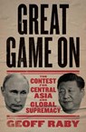 Great Game on: The Contest for Central Asia and Global Supremacy - Geoff Raby - 9780522879667